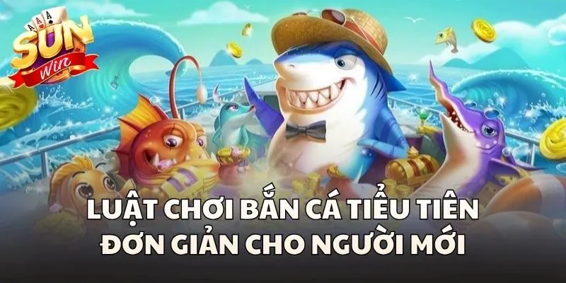 Bắn Cá Tiểu Tiên - Săn Thưởng Đại Dương Ma Thuật Đầy Huyền Bí 3 Luật chơi Bắn cá tiểu Tiên đơn giản cho người mới