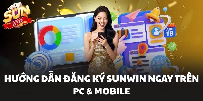 Đăng Ký Sunwin - Tạo Tài Khoản Thành Công Để Nhận 88k 2 Hướng dẫn đăng ký Sunwin ngay trên PC & Mobile