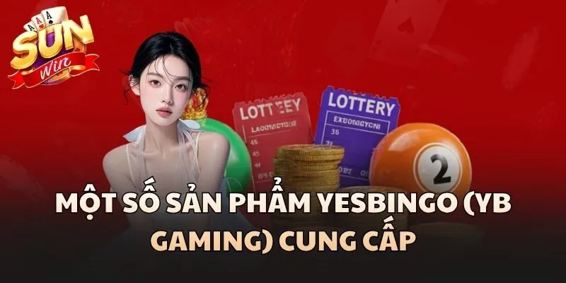 Yesbingo (Yb Gaming) - Nhà Phát Hành Game Quay Số Hàng Đầu 3 Một số sản phẩm Yesbingo (YB Gaming) cung cấp