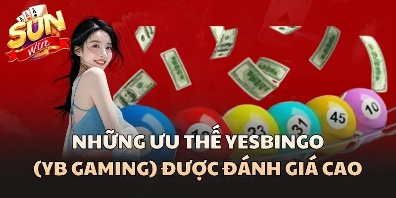 Yesbingo (Yb Gaming) - Nhà Phát Hành Game Quay Số Hàng Đầu 2 Những ưu thế Yesbingo (YB Gaming) được đánh giá cao